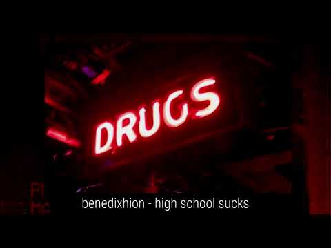 benedixhion - high school sucks (prod. sketchmyname)