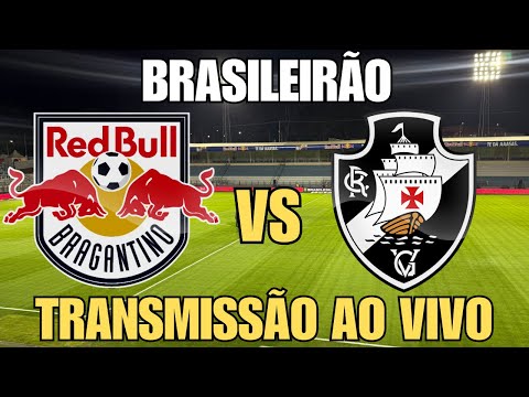 RED BULL BRAGANTINO   X  VASCO  | | CAMPEONATO BRASILEIRO | AO VIVO | DIRETO DE BRAGANÇA PAULISTA |