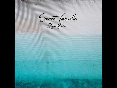 Royal Baka - Sweet Vanville (Single)