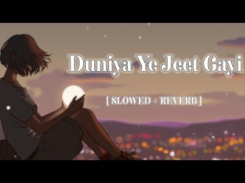 Duniya Yeah Jeet Gayi Dil Haar Gaya [ Showed + Reverb ] O Khuda | 8D Audio | Lofi Remix | 
