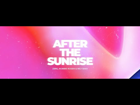 Z3RG - After The Sunrise (Ft. Rily Shay & Robbie Rosen)