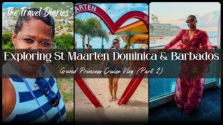 Exploring St  Maarten, Dominica & Barbados | Grand Princess Cruise Vlog Part 2 (Days 2,3,4)