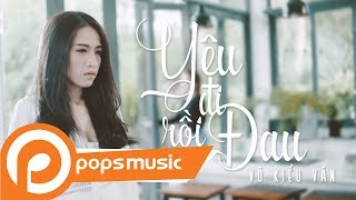 Yêu Đi Rồi Đau | Võ Kiều Vân [Official MV]
