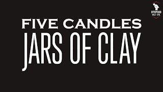 Jars Of Clay | Five Candles (You Were There) (HQ Karaoke)