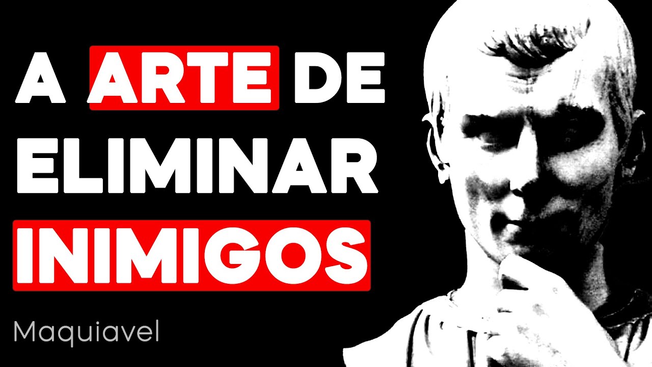 Maquiavel: Como Eliminar Seus Inimigos Sem Sujar as Mãos