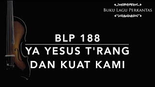 Download lagu BLP 188 Ya Yesus T'rang dan Kuat Kami - Buku Lagu Perkantas mp3