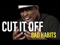 ERIC THOMAS: CUT IF OFF| BEST MOTIVATIONAL AND INSPIRATIONAL VIDEOS FOR BAD HABITS AND ADDICTION