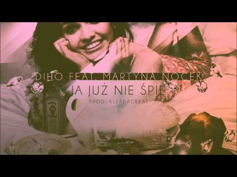 Diho x Martyna Nocek- Ja Juz Nie Spie (prod. Olek)