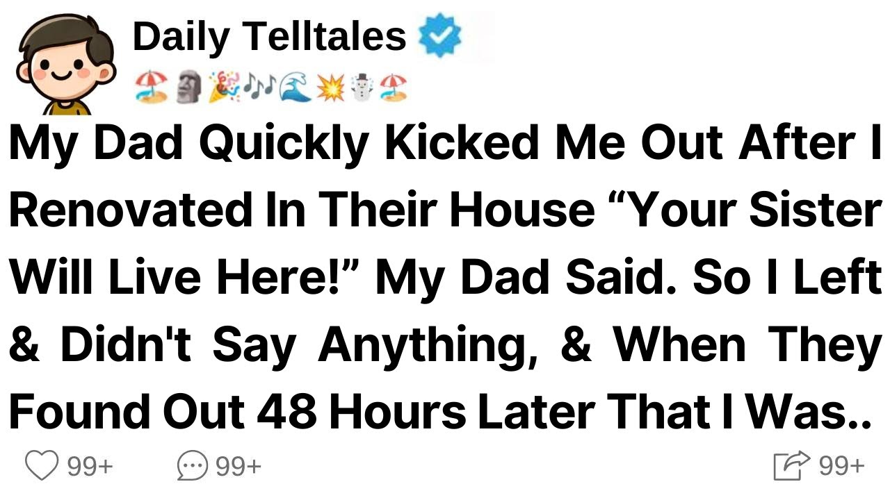 My Dad Quickly Kicked Me Out After I Renovated In Their House “Your Sister Will Live Here!” Dad Said