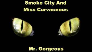 Smoke City And Miss Curvaceous - Mr. Gorgeous (Lyrics)