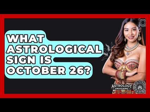 What Astrological Sign Is October 26? - Astrology Awakening
