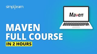 Maven Full Course - Learn Maven From Scratch In 2 Hours | Maven Tutorial For Beginners | Simplilearn