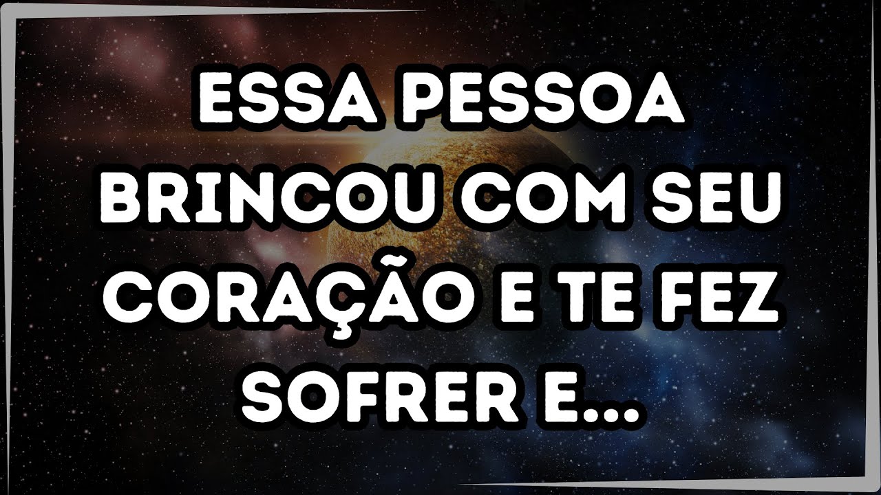 Mensagem dos anjos 😭 Essa pessoa brincou com seu coração e te fez sofrer e....