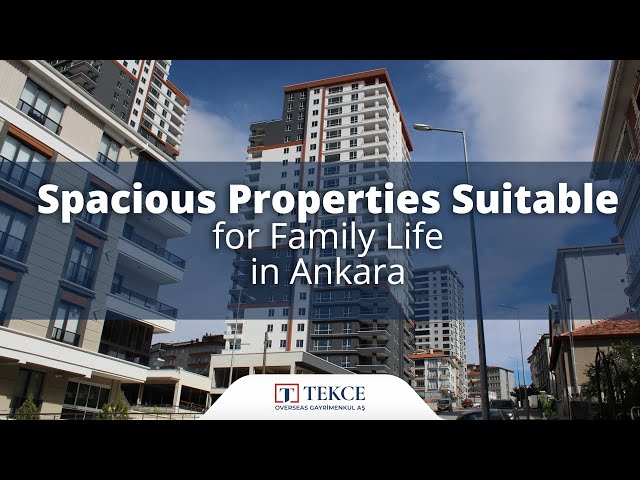 Spacious Properties Suitable for Family Life in Ankara