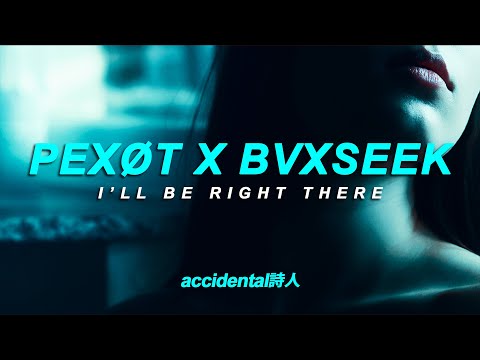 pexØt x BVXSEEK - Be Right There [Synesthesia 5.0]