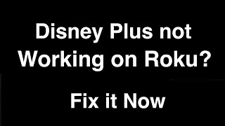Disney Plus not working on Roku  -  Fix it Now