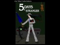 5 Days a Stranger Intro