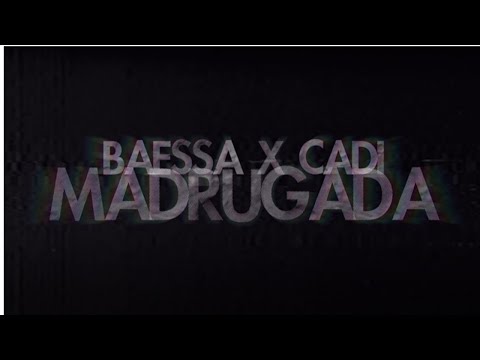 CADI x Baessa - Madrugada (Vídeo)