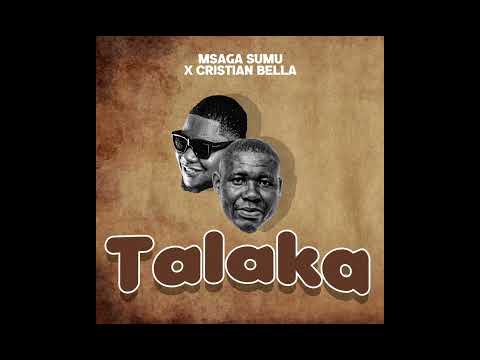 Msaga Sumu x Christian Bella-Talaka official Audio