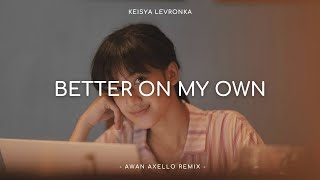 Download lagu Keisya Levronka - Better On My Own ( Awan Axello Remix ) mp3