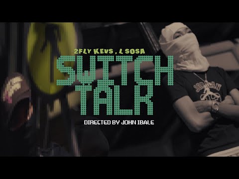 SWITCH TALK -  2FLY KEVS . L SOSA (Official Music Video)