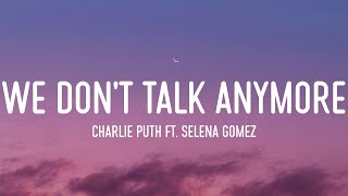 Charlie Puth ft. Selena Gomez - We Don&#39;t Talk Anymore (Lyrics)