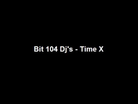 Bit 104 Dj's - Time X