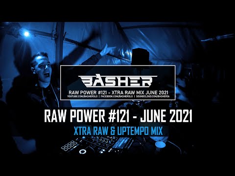 Basher - RAW Power #121 (Xtra Raw Hardstyle & Uptempo Mix June 2021)