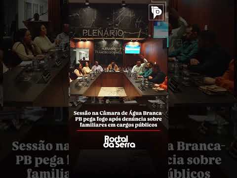 NEPOTISMO escancarado na Câmara de Água Branca na PB