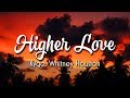 Kygo Whitney Houston Higher Love Lyrics