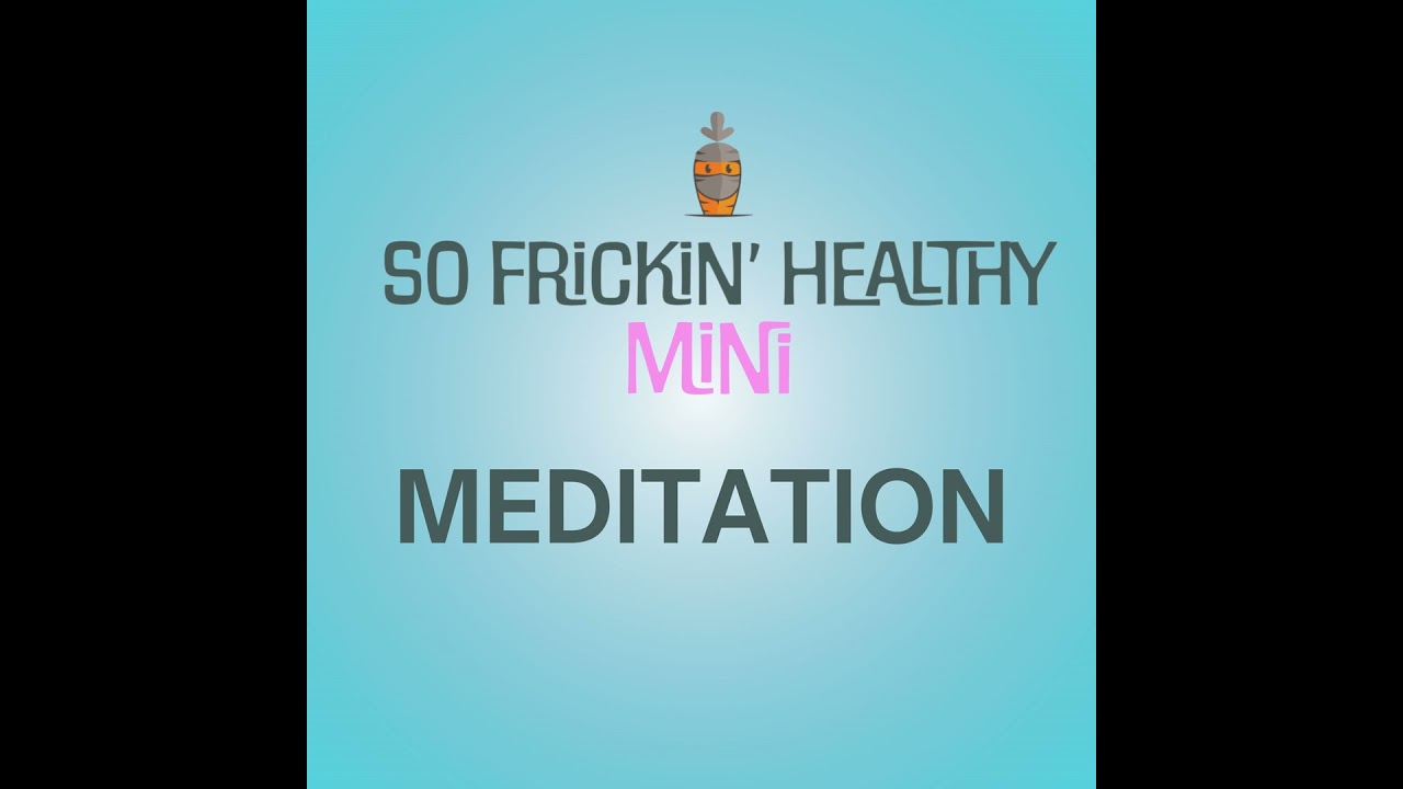 Mediation: A Gentle Reset When You Feel Overwhelmed - So Frickin' Mini featuring Gretchen Larsen