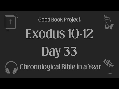 Chronological Bible in a Year 2023 - February 2, Day 33 - Exodus 10-12