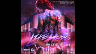 Dre Prose - "Like Hers"