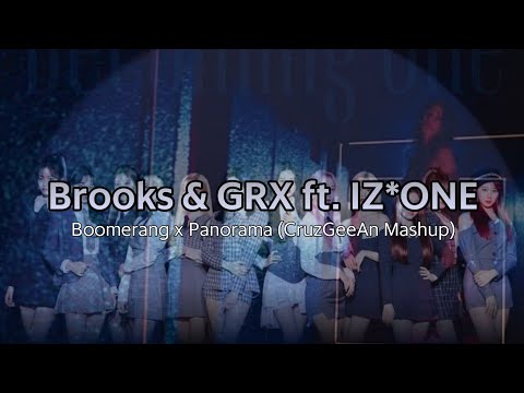 Brooks & GRX ft. IZ*ONE - Boomerang x Panorama (CruzGeeAn Mashup)
