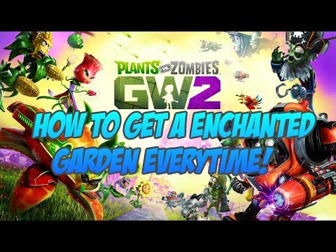How to Guarantee a Enchanted Garden! Plants vs Zombies Garden Warfare 2!