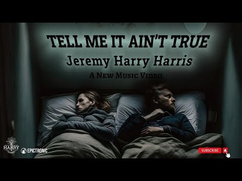 Jeremy Harry Harris - Tell Me It Ain't True