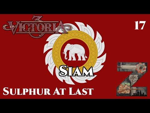 Victoria 3 | Siam | Ep17: Sulphur At Last