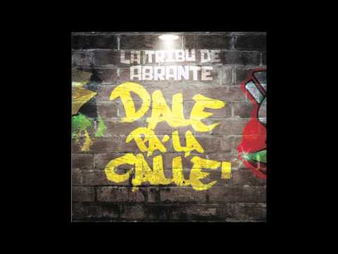 La Tribu de Abrante - Dale Pa La Calle (Audio Cover)