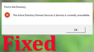 How To Fix The Active Directory Domain Services Is Currently Unavailable Error Windows 10/8/7