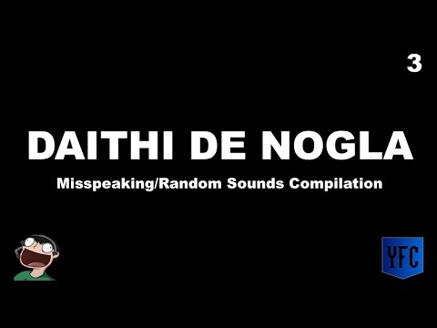 DAITHI DE NOGLA Misspeaking and Random Sounds Compilation - Best of Daithi De Nogla [Part 3]