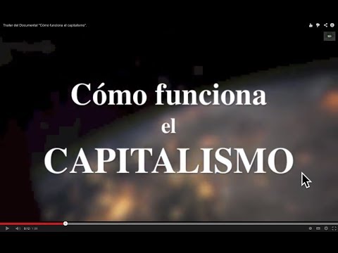 "Cómo funciona el capitalismo" (Documental que revela sus leyes internas, no sus síntomas)