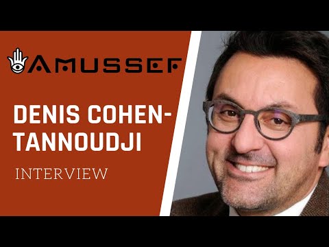 INTERVIEW - DENIS COHEN-TANNOUDJI POUR AMUSSEF