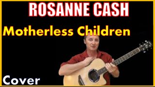 Motherless Children Acoustic Guitar Cover - Rosanne Cash Chords &amp; Lyrics Sheet