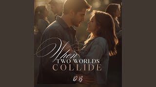 When Two Worlds Collide