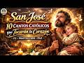 San José Cantos Católicos Poderosos Para Orar Música Que Sana El Corazón Música A SAN JOSÉ