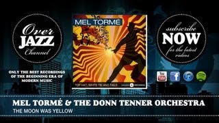 Mel Tormé &amp; The Donn Tenner Orchestra - The Moon Was Yellow