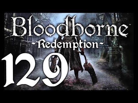 Bloodborne : The Redemption Run pt129 - A Rematch with Ludwig