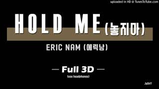 Eric Nam 에릭남 - (Full 3D Audio) 놓지마 (Hold me)