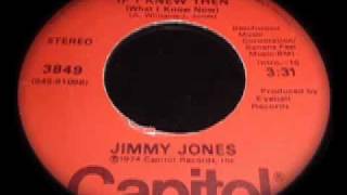 Jimmy Jones - If I Knew Then (What I Know Now)