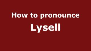 How to pronounce Lysell